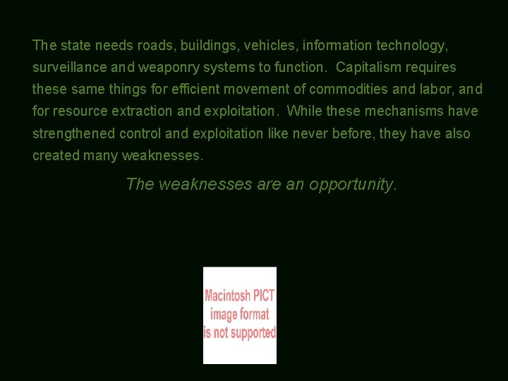 The state needs roads, buildings, vehicles, information technology, surveillance and weaponry systems to function.