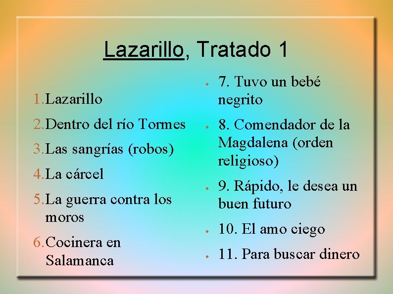 Lazarillo, Tratado 1 1. Lazarillo 2. Dentro del río Tormes 3. Las sangrías (robos)