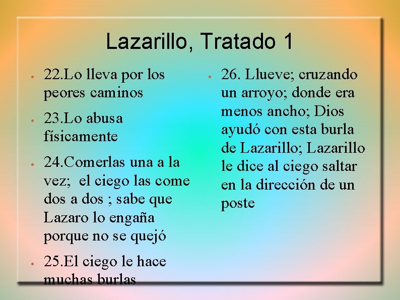 Lazarillo, Tratado 1 22. Lo lleva por los peores caminos 23. Lo abusa físicamente