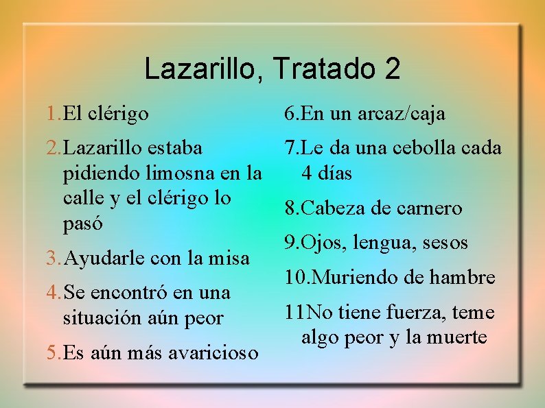 Lazarillo, Tratado 2 1. El clérigo 6. En un arcaz/caja 2. Lazarillo estaba 7.