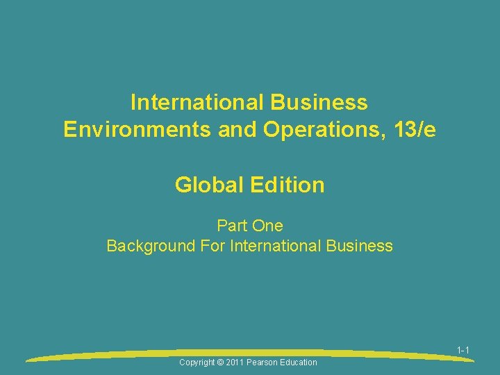 International Business Environments and Operations, 13/e Global Edition Part One Background For International Business