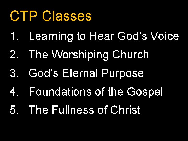 CTP Classes 1. Learning to Hear God’s Voice 2. The Worshiping Church 3. God’s