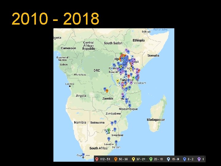 2010 - 2018 Uganda 410 Kenya 1, 189 Tanzania 587 