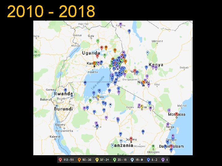 2010 - 2018 Uganda 410 Kenya 1, 189 Tanzania 587 