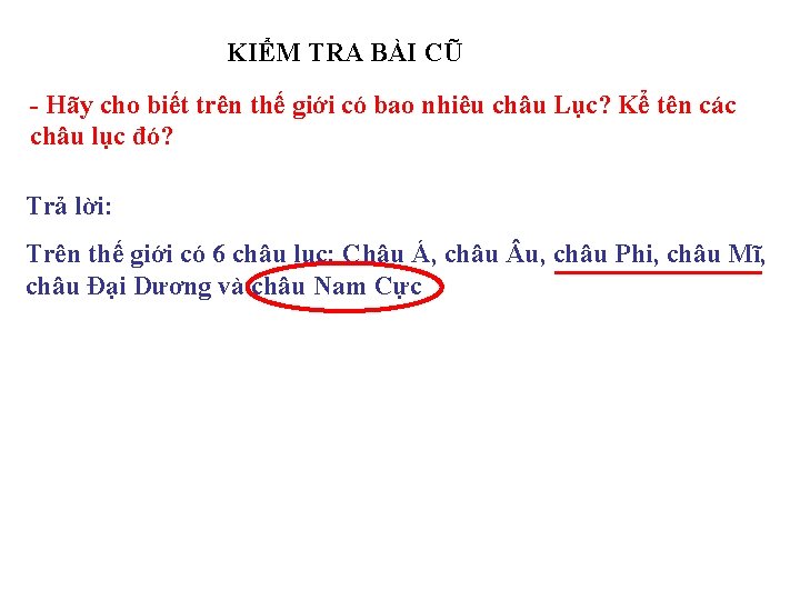 KIỂM TRA BÀI CŨ - Hãy cho biết trên thế giới có bao nhiêu