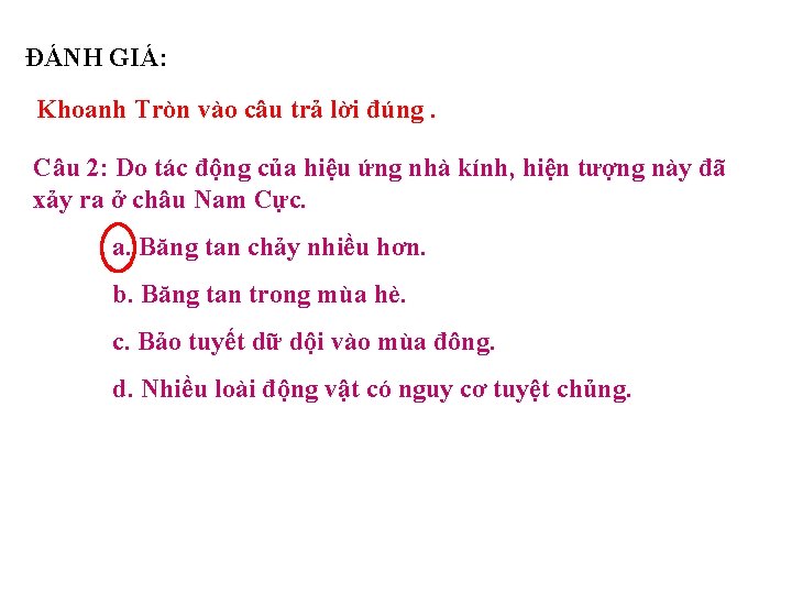 ĐÁNH GIÁ: Khoanh Tròn vào câu trả lời đúng. Câu 2: Do tác động