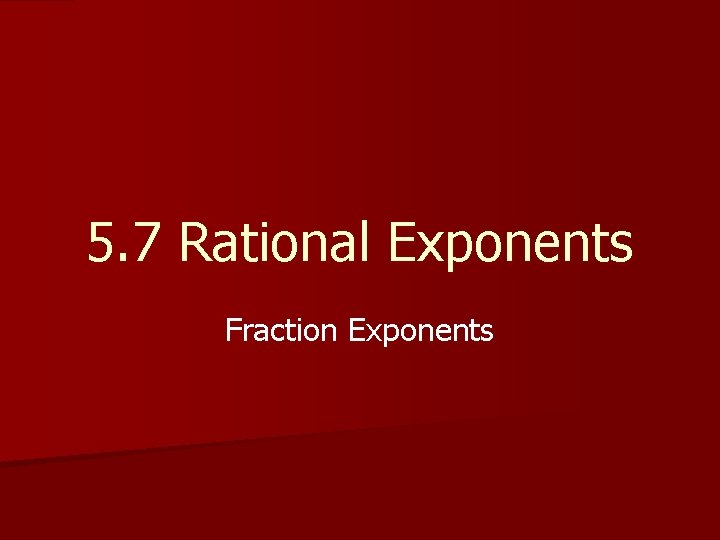 5. 7 Rational Exponents Fraction Exponents 