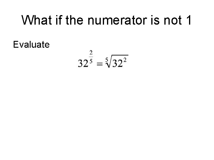 What if the numerator is not 1 Evaluate 