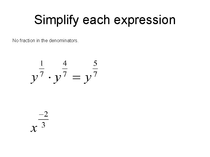 Simplify each expression No fraction in the denominators. 