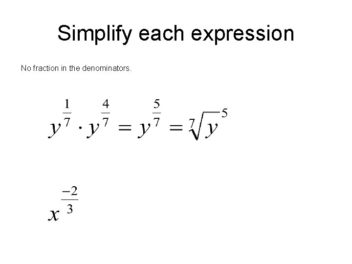 Simplify each expression No fraction in the denominators. 