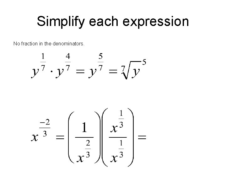 Simplify each expression No fraction in the denominators. 