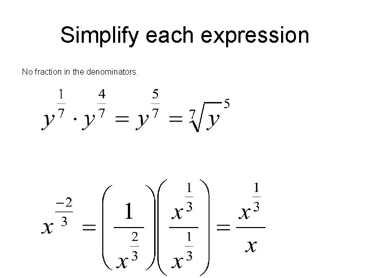 Simplify each expression No fraction in the denominators. 