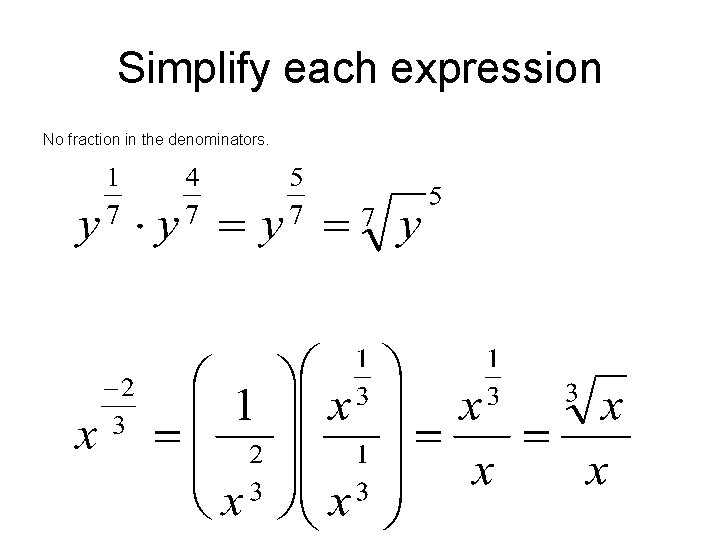 Simplify each expression No fraction in the denominators. 