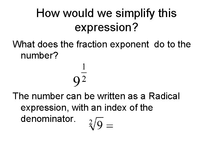 How would we simplify this expression? What does the fraction exponent do to the