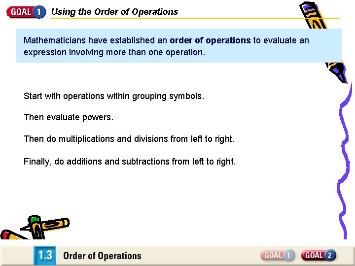 Using the Order of Operations Mathematicians have established an order of operations to evaluate