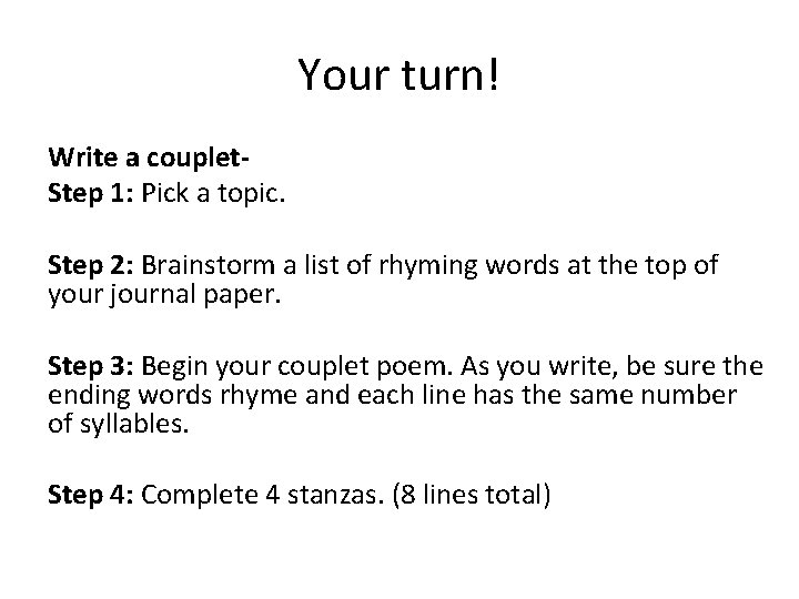 Your turn! Write a couplet. Step 1: Pick a topic. Step 2: Brainstorm a