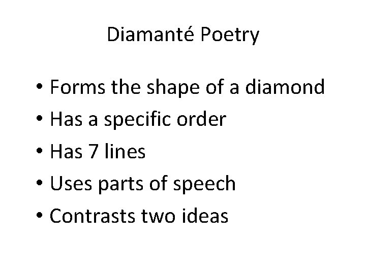 Diamanté Poetry • Forms the shape of a diamond • Has a specific order