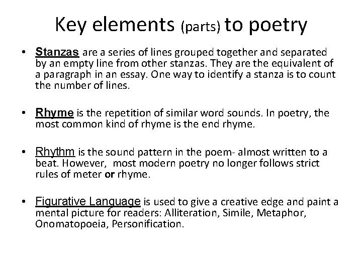 Key elements (parts) to poetry • Stanzas are a series of lines grouped together