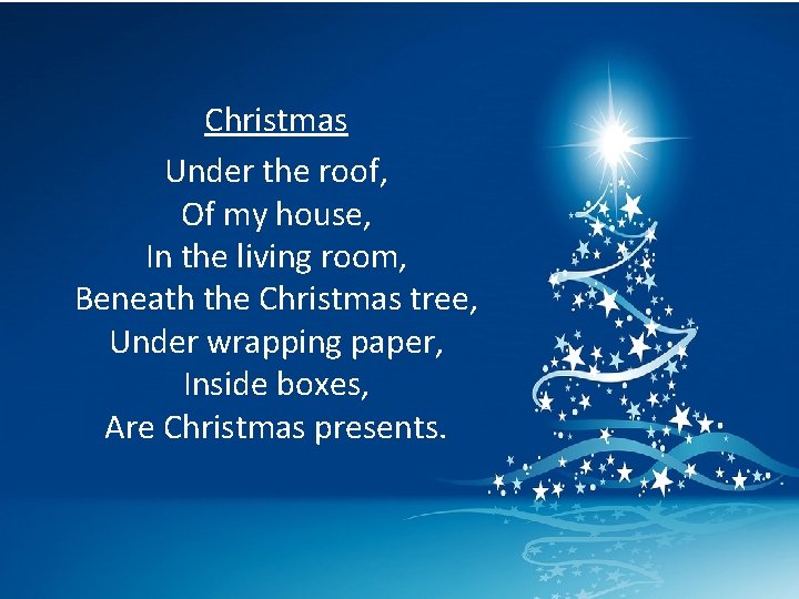 Christmas Under the roof, Of my house, In the living room, Beneath the Christmas