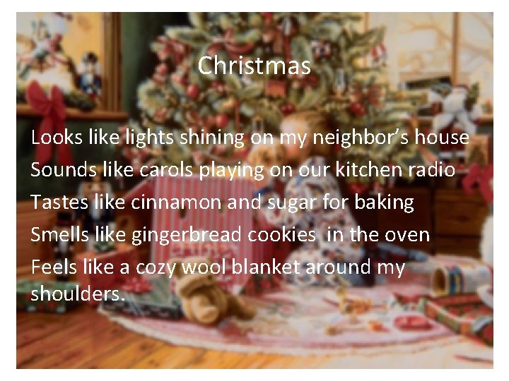 Christmas Looks like lights shining on my neighbor’s house Sounds like carols playing on