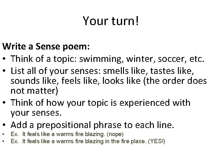 Your turn! Write a Sense poem: • Think of a topic: swimming, winter, soccer,