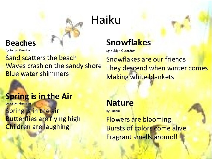 Haiku Beaches Snowflakes by Kaitlyn Guenther Sand scatters the beach Snowflakes are our friends