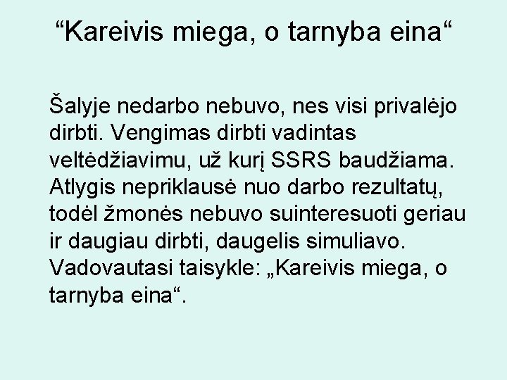 “Kareivis miega, o tarnyba eina“ Šalyje nedarbo nebuvo, nes visi privalėjo dirbti. Vengimas dirbti