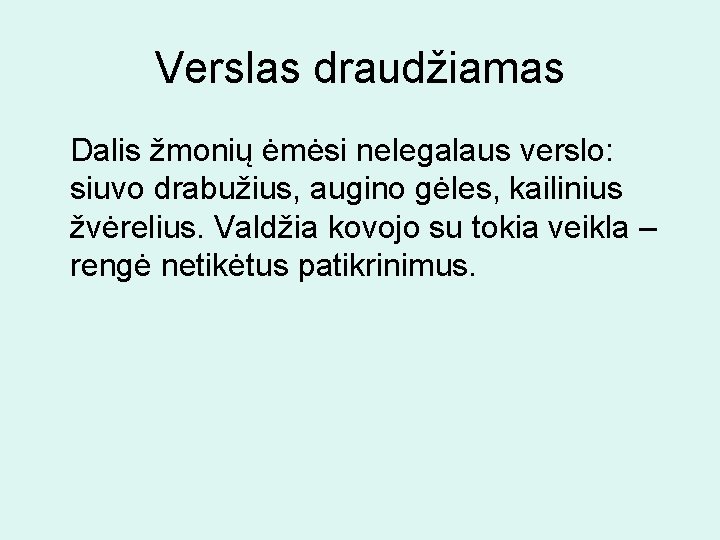 Verslas draudžiamas Dalis žmonių ėmėsi nelegalaus verslo: siuvo drabužius, augino gėles, kailinius žvėrelius. Valdžia