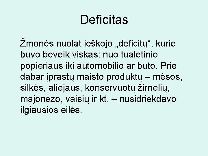 Deficitas Žmonės nuolat ieškojo „deficitų“, kurie buvo beveik viskas: nuo tualetinio popieriaus iki automobilio