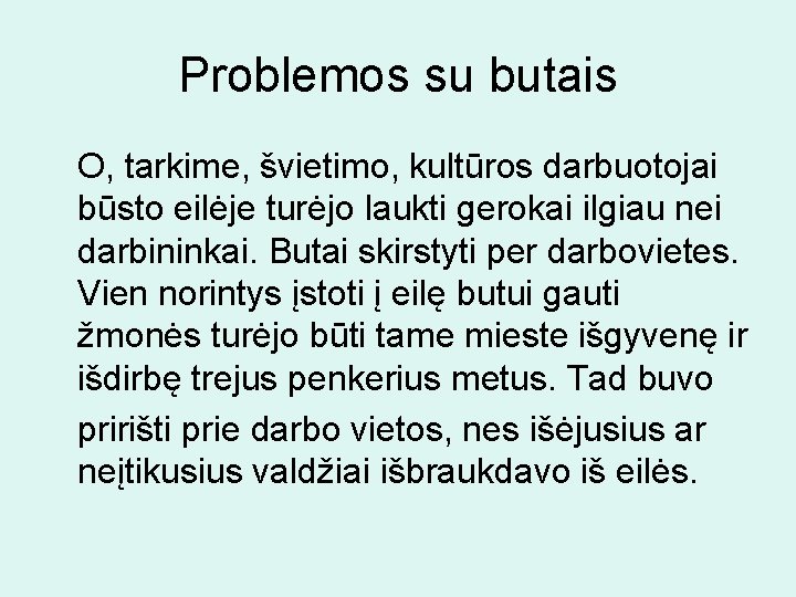 Problemos su butais O, tarkime, švietimo, kultūros darbuotojai būsto eilėje turėjo laukti gerokai ilgiau