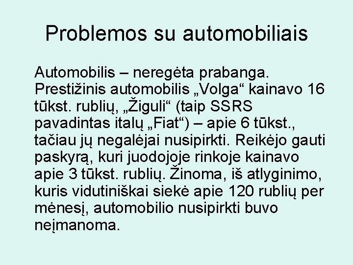 Problemos su automobiliais Automobilis – neregėta prabanga. Prestižinis automobilis „Volga“ kainavo 16 tūkst. rublių,