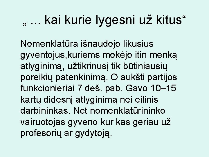 „. . . kai kurie lygesni už kitus“ Nomenklatūra išnaudojo likusius gyventojus, kuriems mokėjo