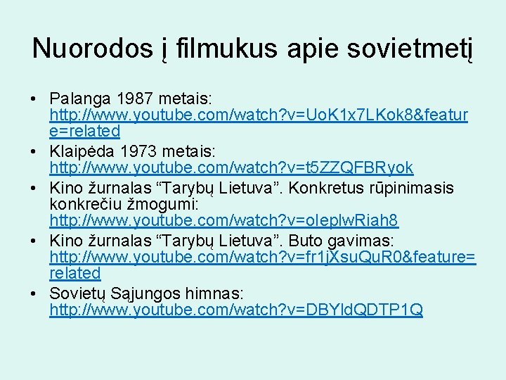 Nuorodos į filmukus apie sovietmetį • Palanga 1987 metais: http: //www. youtube. com/watch? v=Uo.