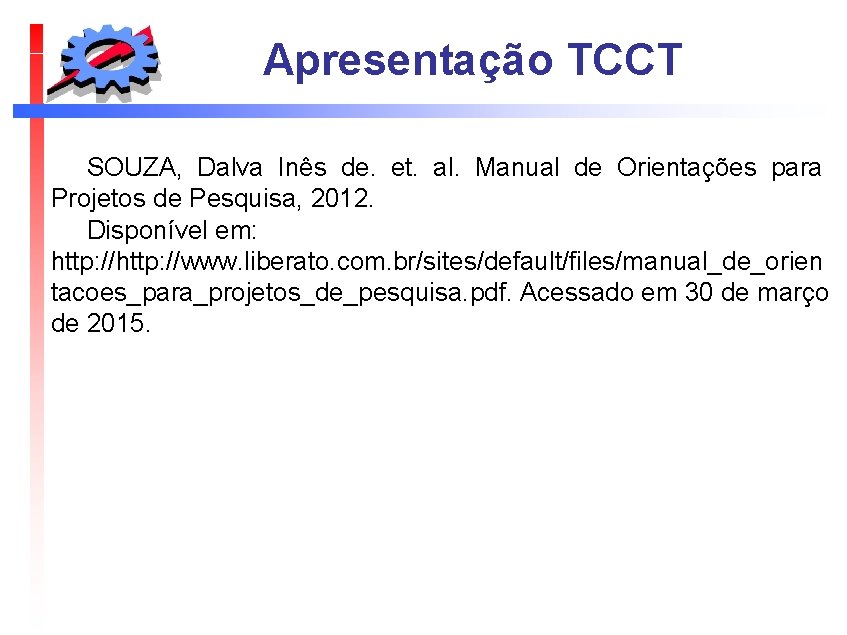 Apresentação TCCT SOUZA, Dalva Inês de. et. al. Manual de Orientações para Projetos de