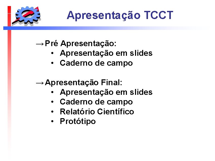 Apresentação TCCT → Pré Apresentação: • Apresentação em slides • Caderno de campo →
