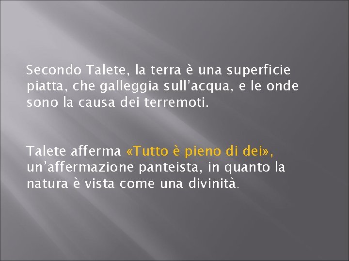 Secondo Talete, la terra è una superficie piatta, che galleggia sull’acqua, e le onde