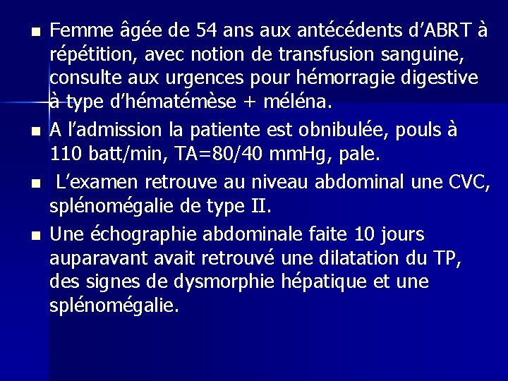 n n Femme âgée de 54 ans aux antécédents d’ABRT à répétition, avec notion