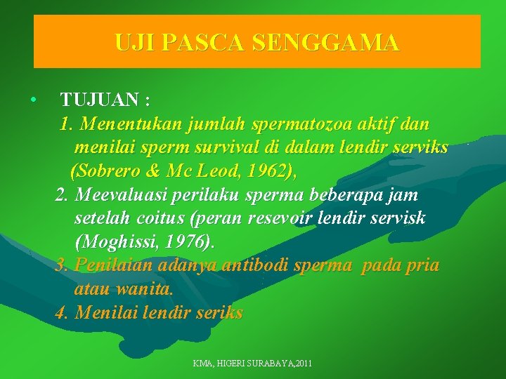 UJI PASCA SENGGAMA • TUJUAN : 1. Menentukan jumlah spermatozoa aktif dan menilai sperm