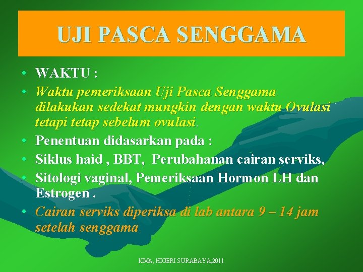 UJI PASCA SENGGAMA • WAKTU : • Waktu pemeriksaan Uji Pasca Senggama dilakukan sedekat
