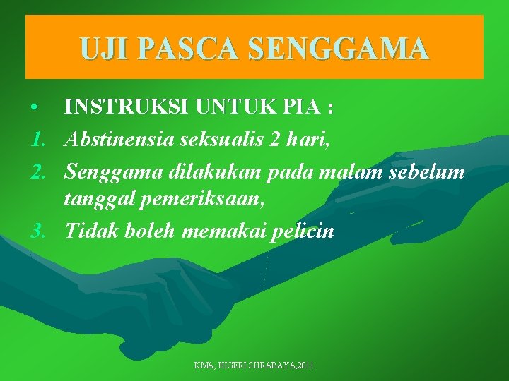 UJI PASCA SENGGAMA • INSTRUKSI UNTUK PIA : 1. Abstinensia seksualis 2 hari, 2.