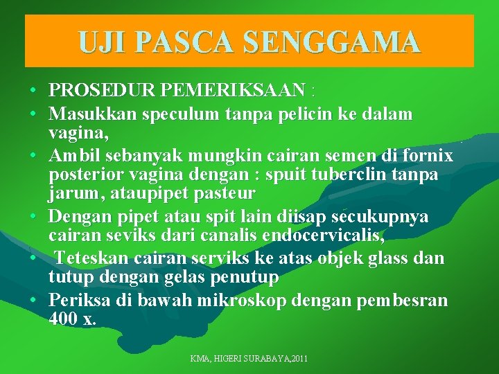 UJI PASCA SENGGAMA • PROSEDUR PEMERIKSAAN : • Masukkan speculum tanpa pelicin ke dalam