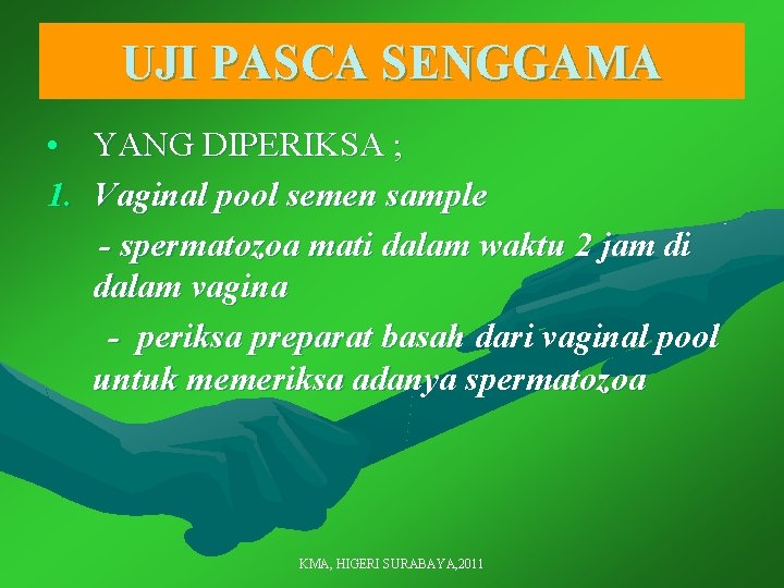 UJI PASCA SENGGAMA • YANG DIPERIKSA ; 1. Vaginal pool semen sample - spermatozoa