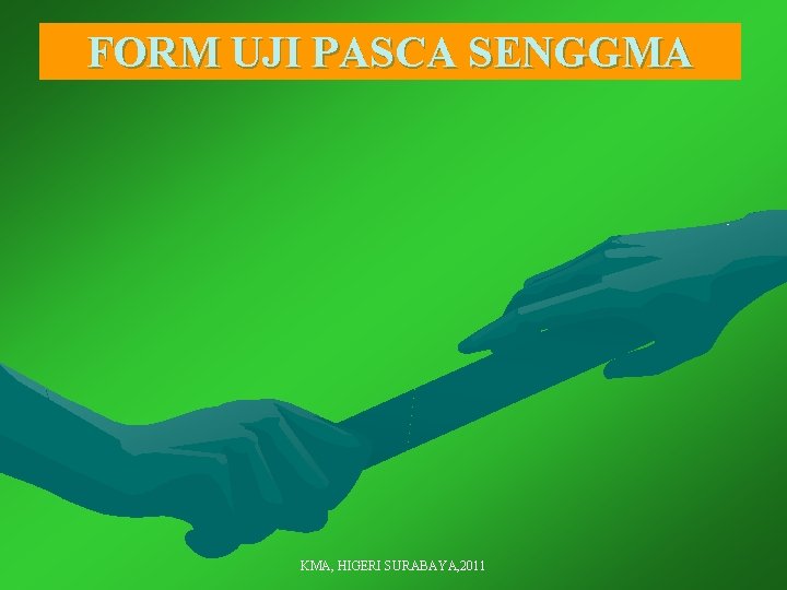 FORM UJI PASCA SENGGMA KMA, HIGERI SURABAYA, 2011 