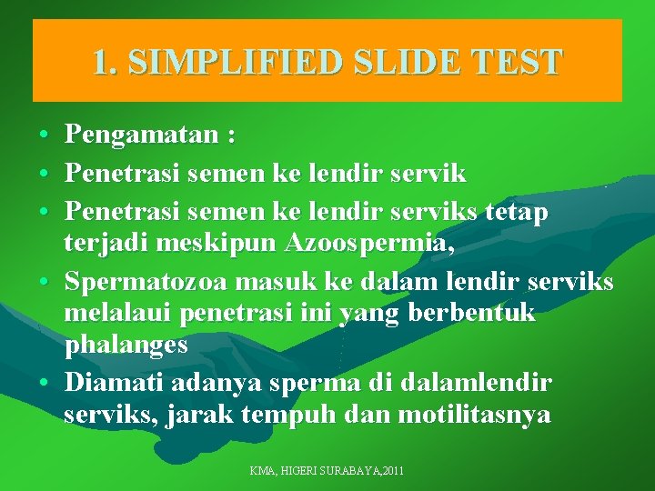 1. SIMPLIFIED SLIDE TEST • • • Pengamatan : Penetrasi semen ke lendir serviks
