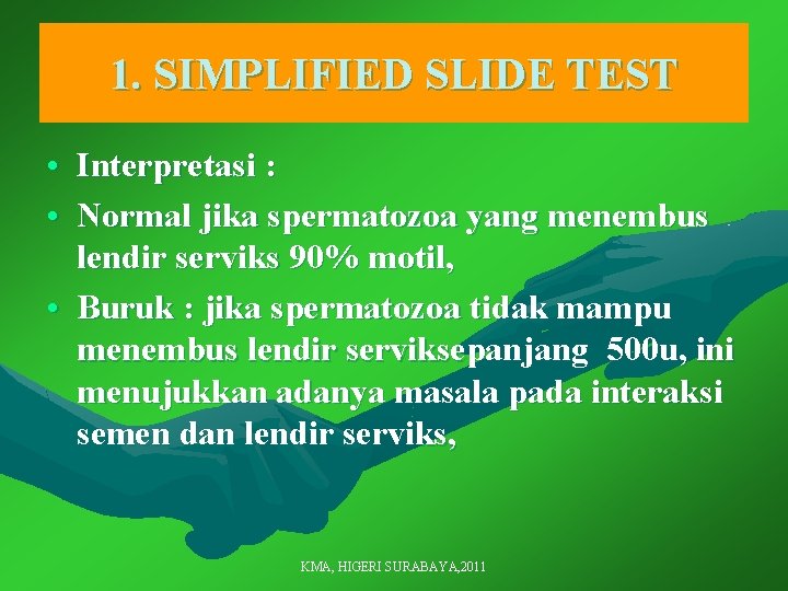1. SIMPLIFIED SLIDE TEST • Interpretasi : • Normal jika spermatozoa yang menembus lendir