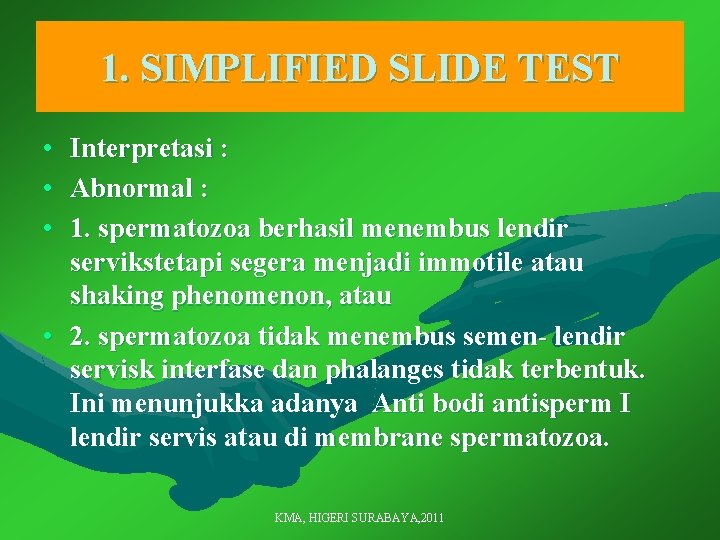 1. SIMPLIFIED SLIDE TEST • Interpretasi : • Abnormal : • 1. spermatozoa berhasil