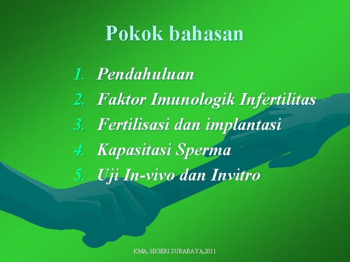 Pokok bahasan 1. 2. 3. 4. 5. Pendahuluan Faktor Imunologik Infertilitas Fertilisasi dan implantasi
