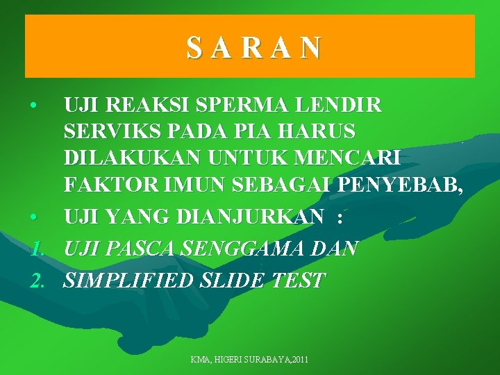 SARAN • UJI REAKSI SPERMA LENDIR SERVIKS PADA PIA HARUS DILAKUKAN UNTUK MENCARI FAKTOR