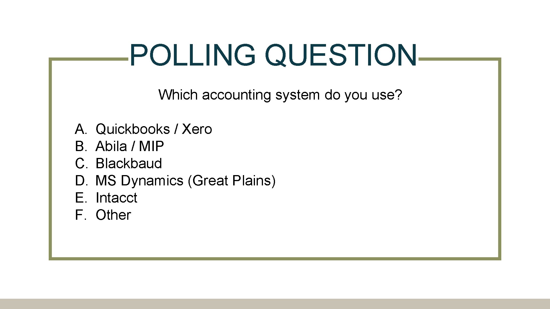 POLLING QUESTION Which accounting system do you use? A. B. C. D. E. F.