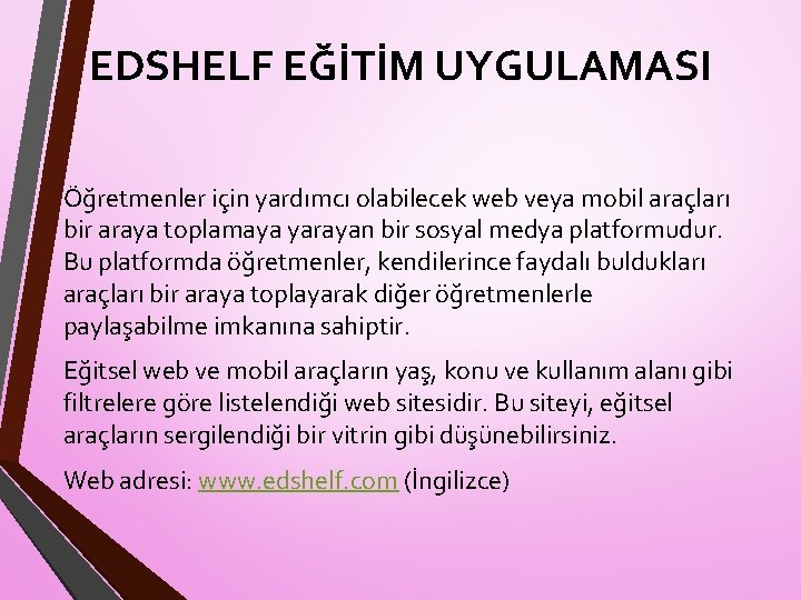 EDSHELF EĞİTİM UYGULAMASI Öğretmenler için yardımcı olabilecek web veya mobil araçları bir araya toplamaya